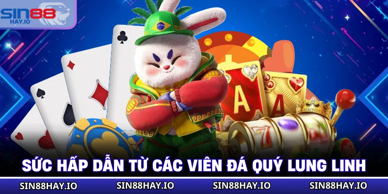 Nổ Hũ Là Gì? Cách Quay Thưởng Nhận Jackpot Khủng Ở SIN88 Sức hấp dẫn từ các viên đá quý lung linh